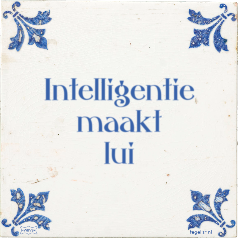 Intelligentie maakt lui - Online tegeltjes bakken