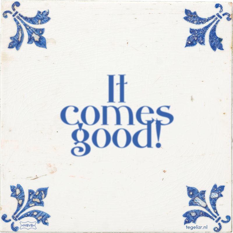 It comes good! - Online tegeltjes bakken