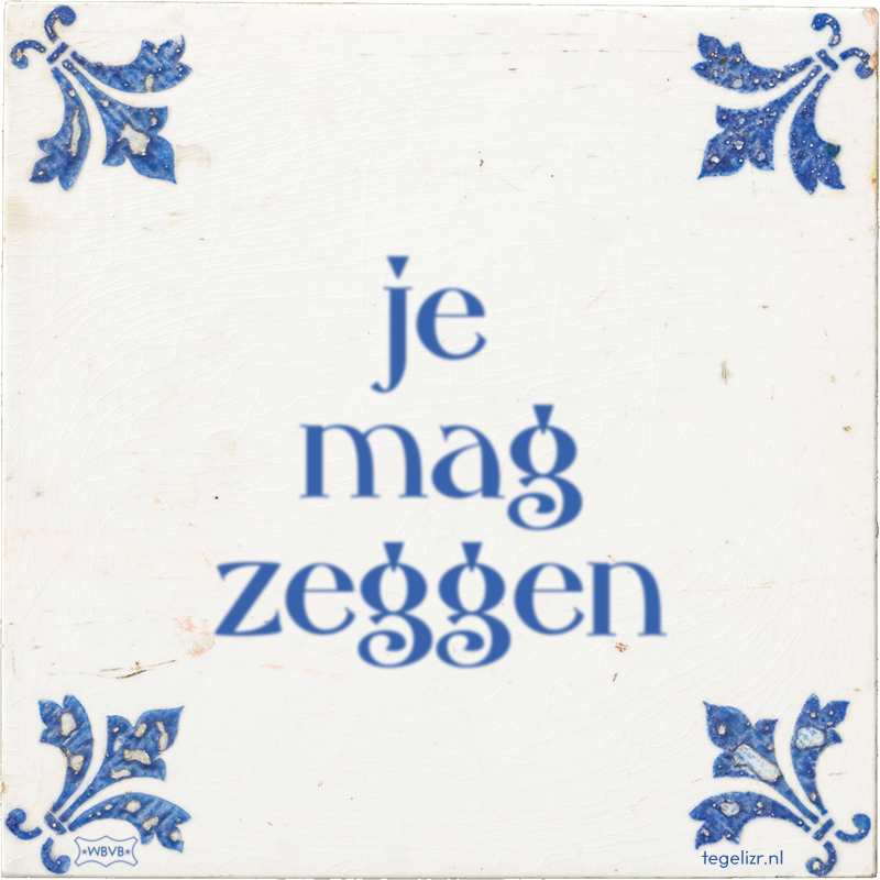 je mag zeggen - Online tegeltjes bakken