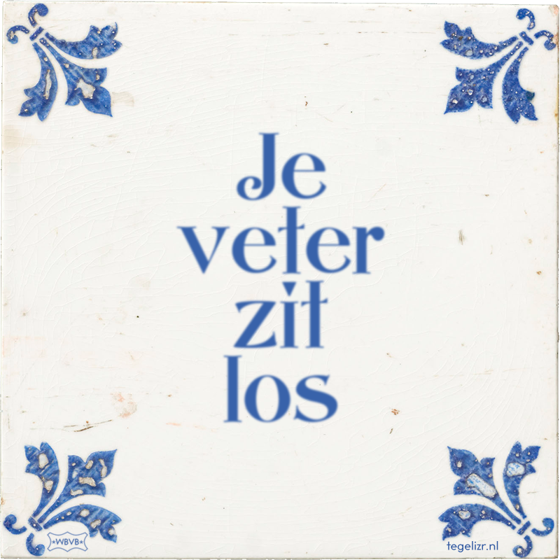 Je veter zit los - Online tegeltjes bakken