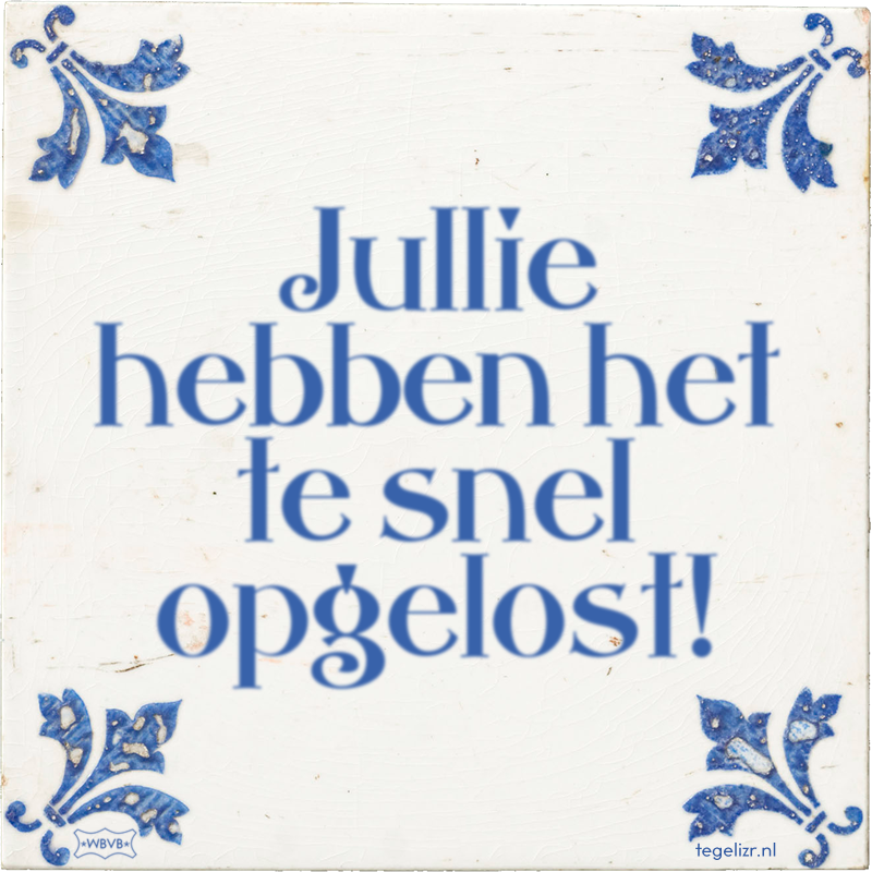 Jullie hebben het te snel opgelost! - Online tegeltjes bakken