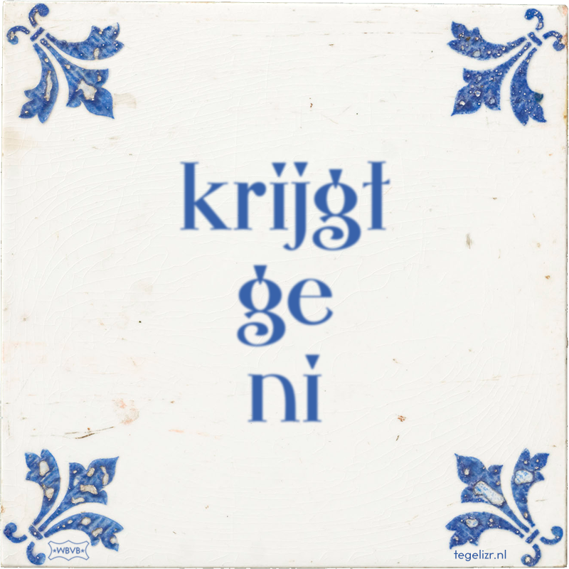 krijgt ge ni - Online tegeltjes bakken