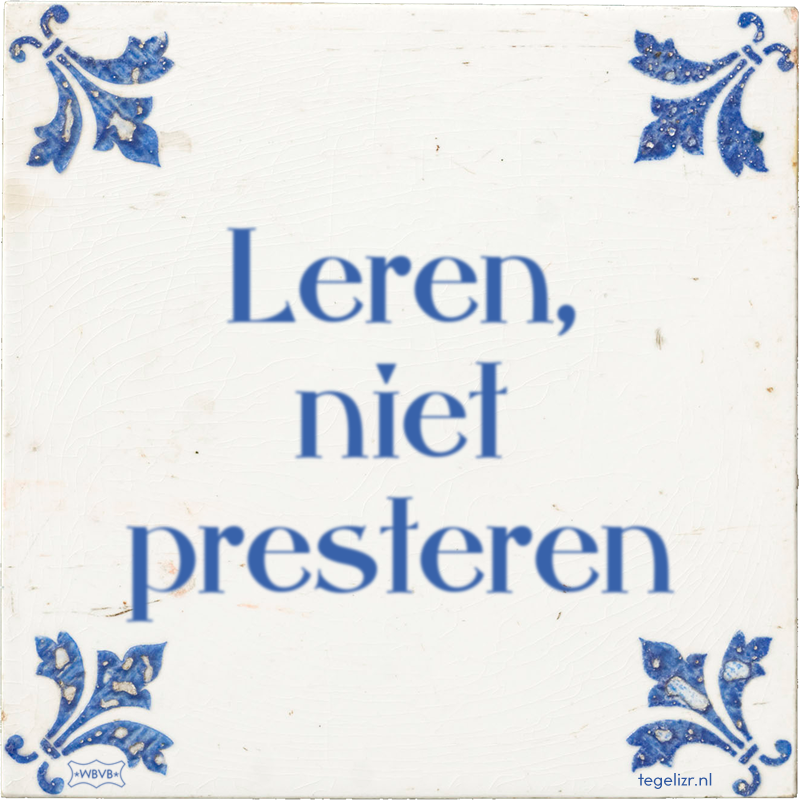Leren, niet presteren - Online tegeltjes bakken