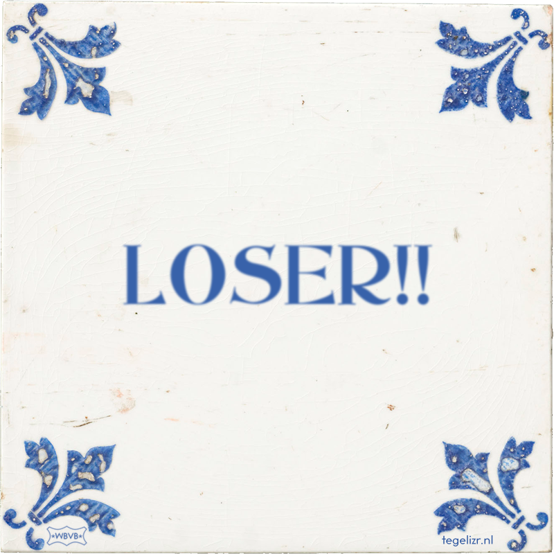 LOSER!! - Online tegeltjes bakken