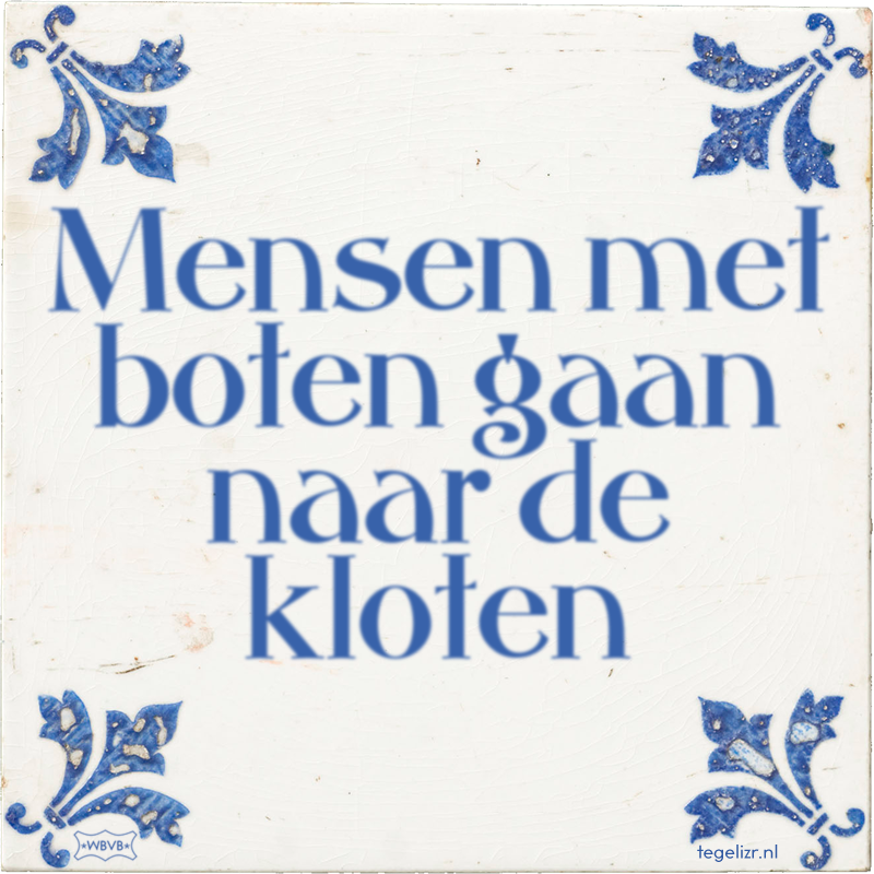 Mensen met boten gaan naar de kloten - Online tegeltjes bakken