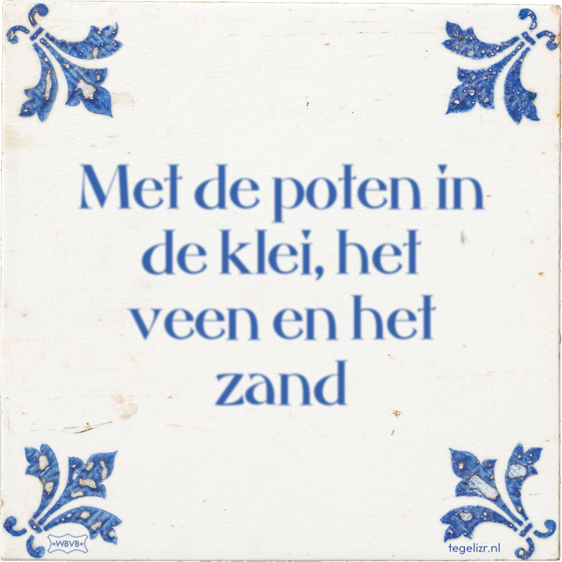 Met de poten in de klei, het veen en het zand - Online tegeltjes bakken