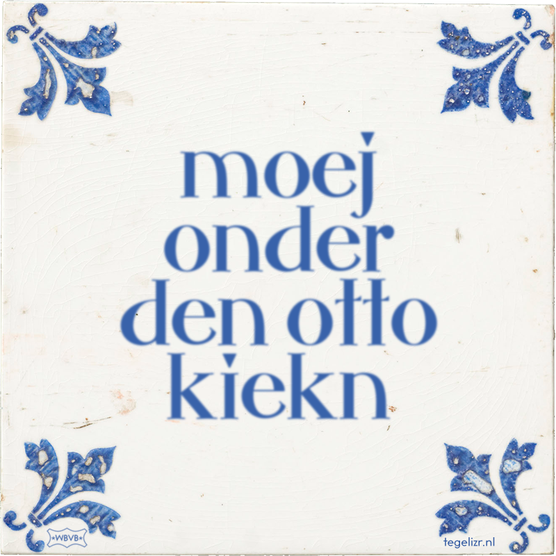 moej onder den otto kiekn - Online tegeltjes bakken