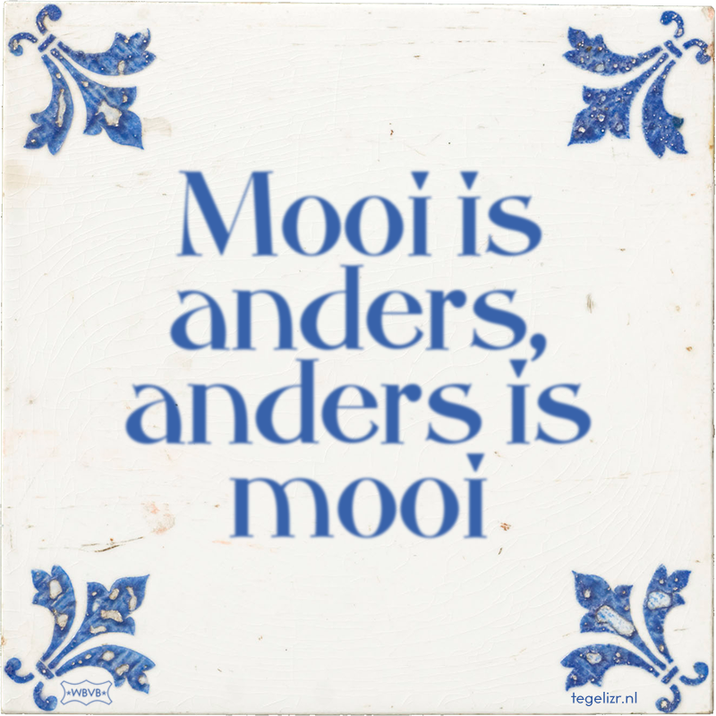Mooi is anders, anders is mooi - Online tegeltjes bakken