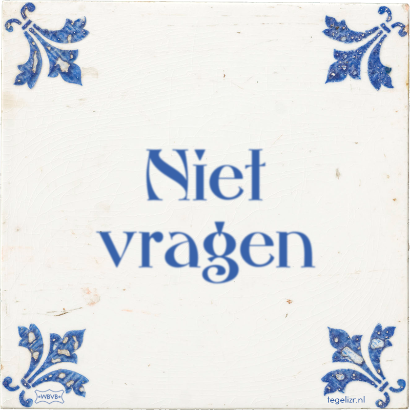 Niet vragen - Online tegeltjes bakken