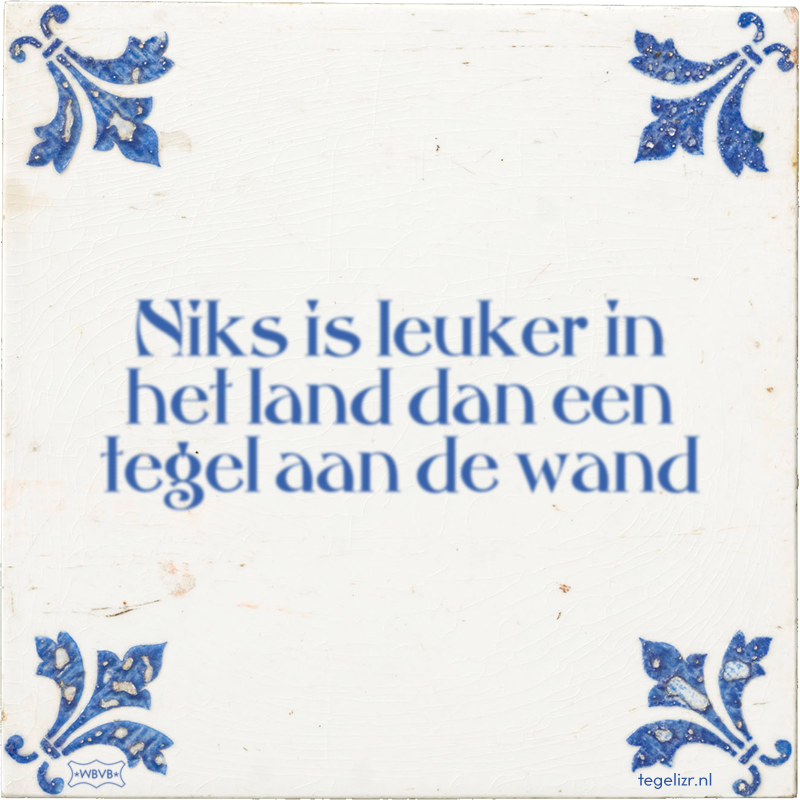 Niks is leuker in het land dan een tegel aan de wand - Online tegeltjes bakken