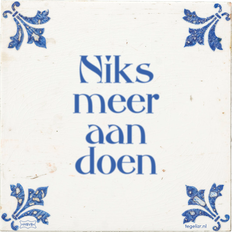 Niks meer aan doen - Online tegeltjes bakken