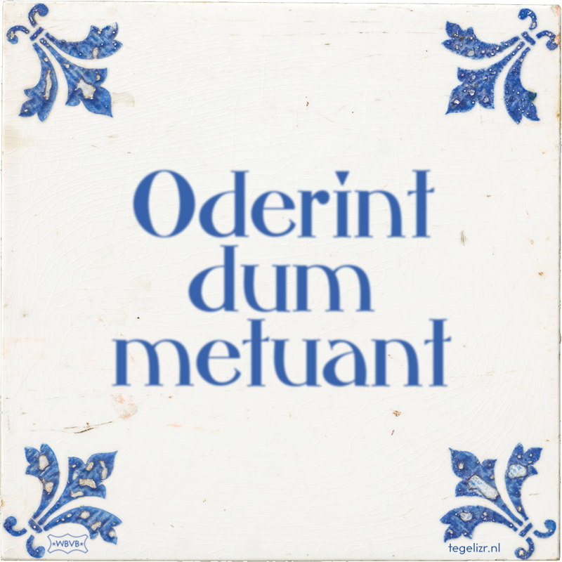 Oderint dum metuant - Online tegeltjes bakken