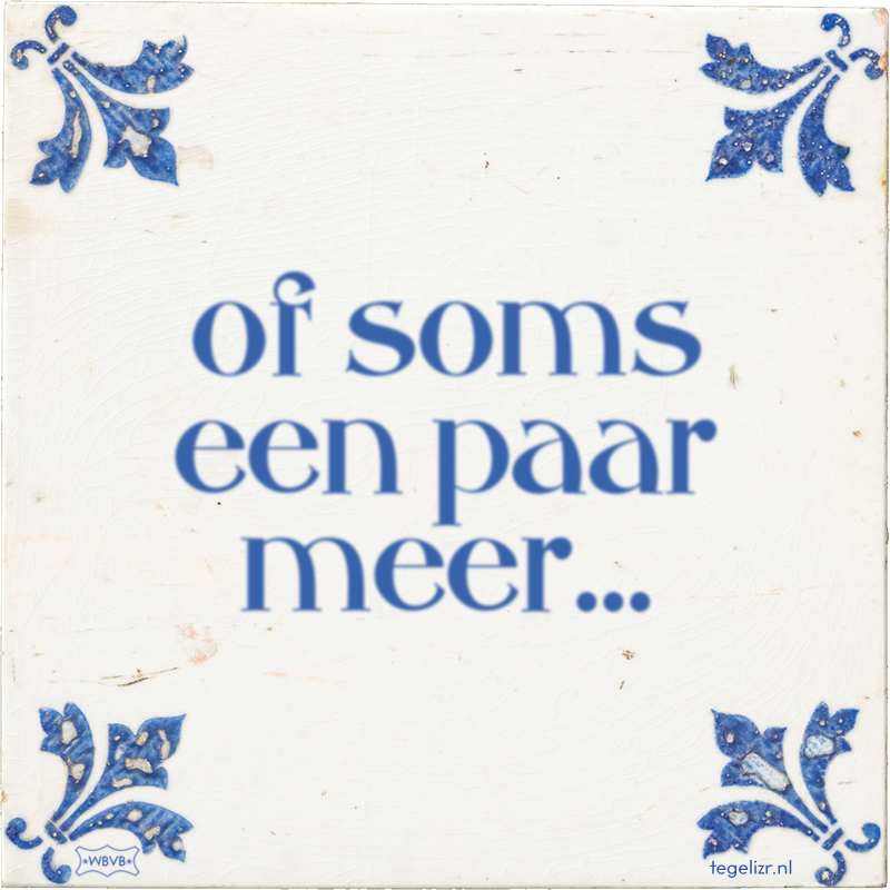 of soms een paar meer… - Online tegeltjes bakken