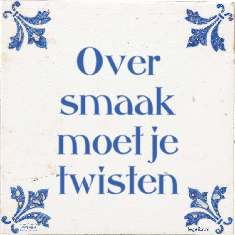 Over smaak moet je twisten - Online tegeltjes bakken