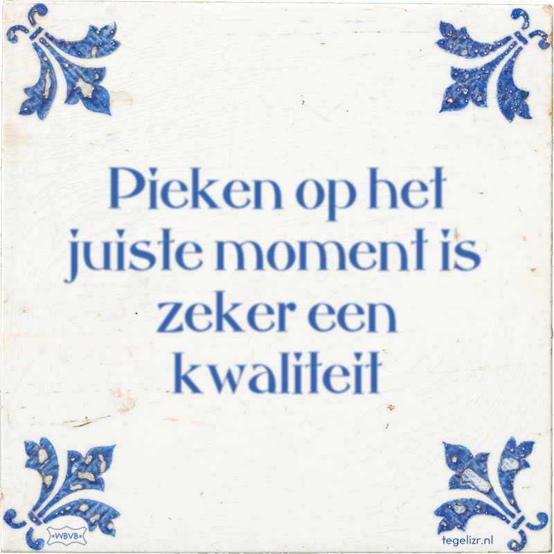 Pieken op het juiste moment is zeker een kwaliteit - Online tegeltjes bakken