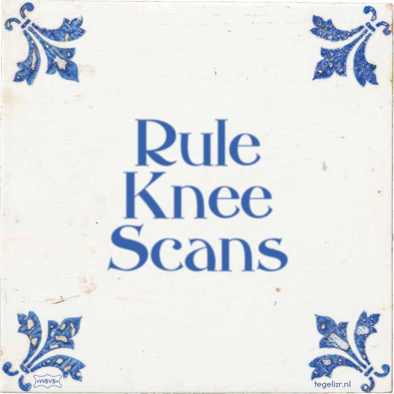 Rule Knee Scans - Online tegeltjes bakken