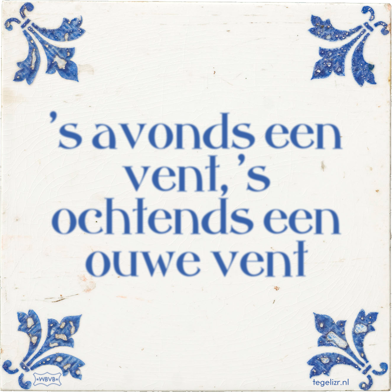 's avonds een vent, 's ochtends een ouwe vent - Online tegeltjes bakken