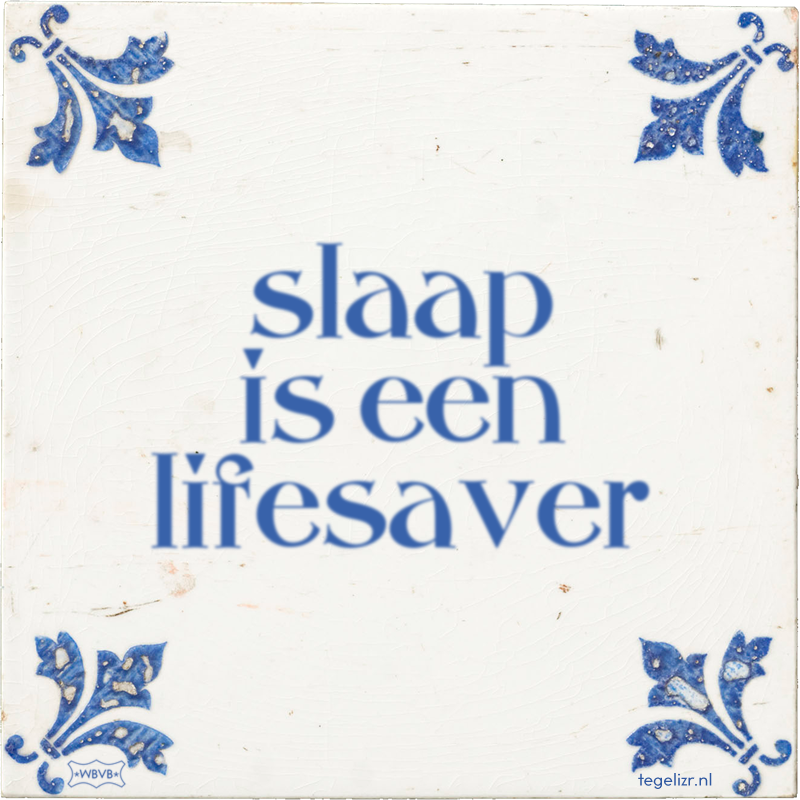 slaap is een lifesaver - Online tegeltjes bakken