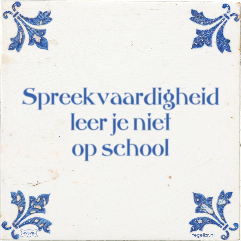 Spreekvaardigheid leer je niet op school - Online tegeltjes bakken