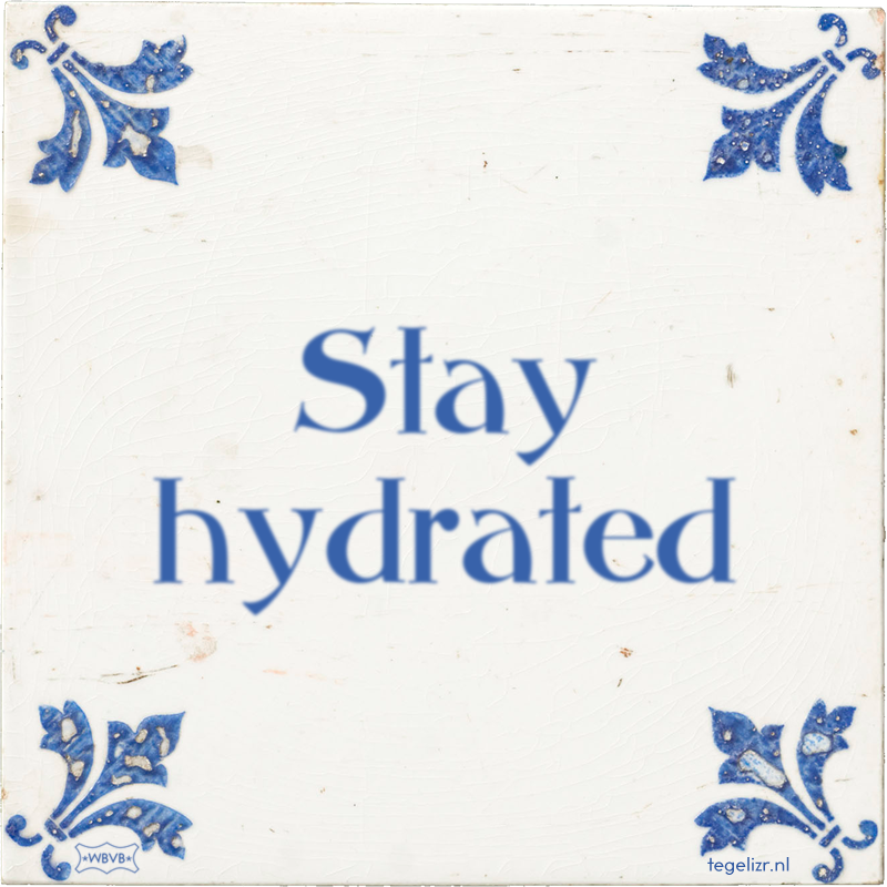 Stay hydrated - Online tegeltjes bakken