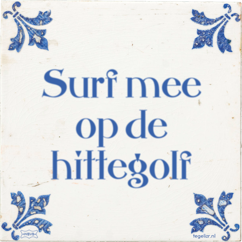 Surf mee op de hittegolf - Online tegeltjes bakken
