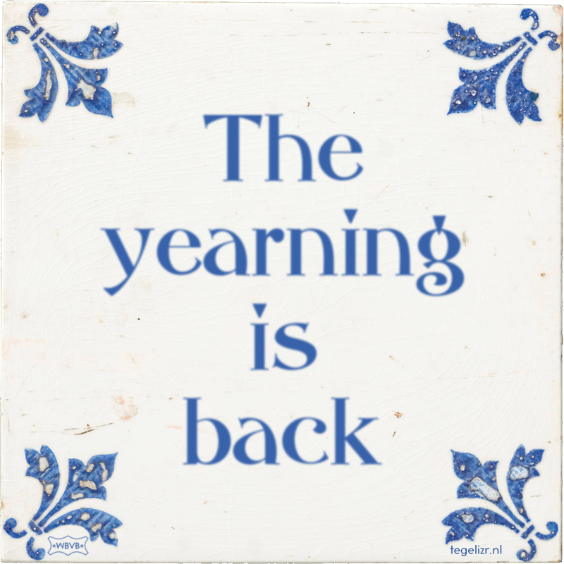 The yearning is back - Online tegeltjes bakken