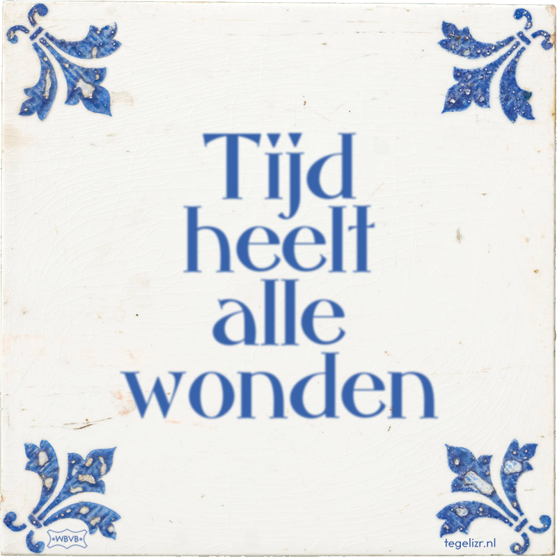 Tijd heelt alle wonden - Online tegeltjes bakken