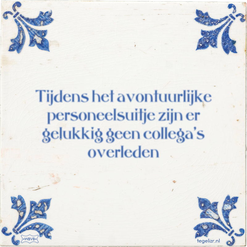 Tijdens het avontuurlijke personeelsuitje zijn er gelukkig geen collega's overleden - Online tegeltjes bakken