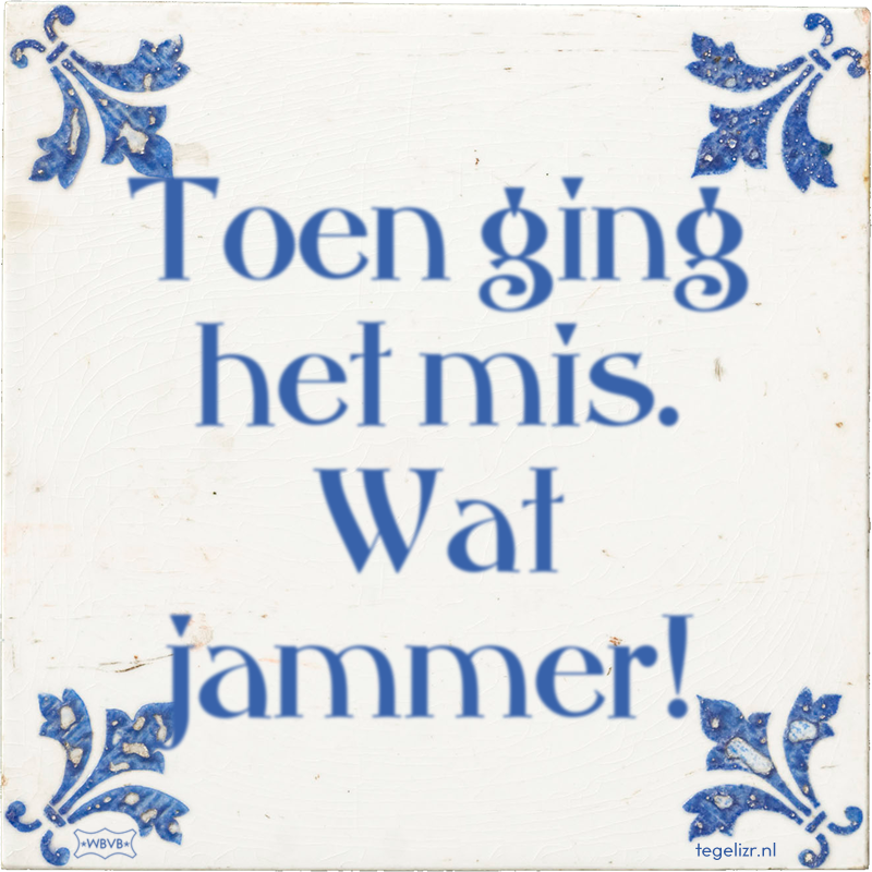 Toen ging het mis. Wat jammer! - Online tegeltjes bakken