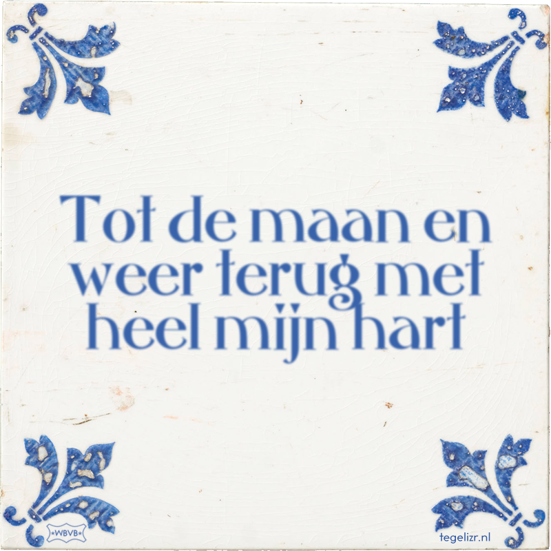Tot de maan en weer terug met heel mijn hart - Online tegeltjes bakken