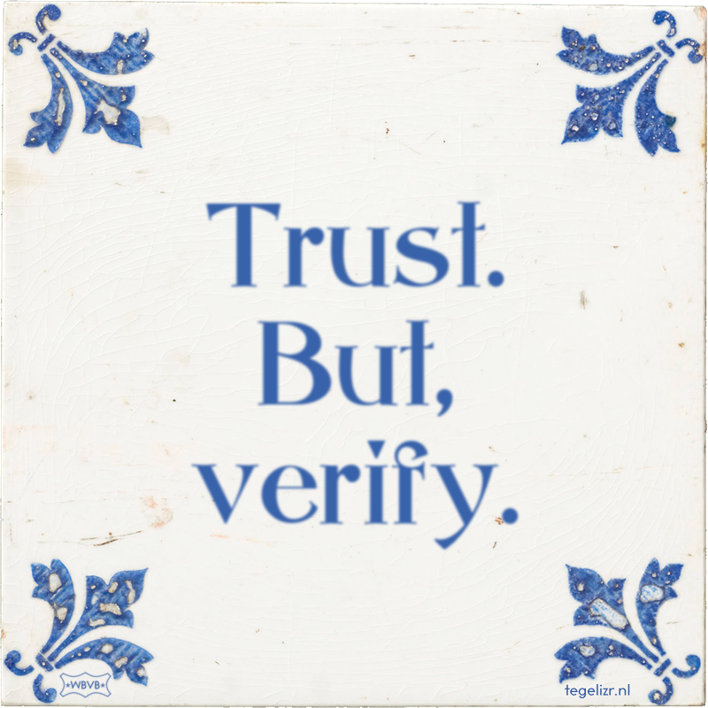 Trust. But, verify. - Online tegeltjes bakken