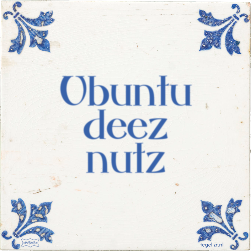 Ubuntu deez nutz - Online tegeltjes bakken