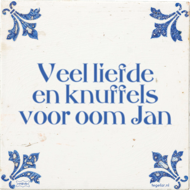 Veel liefde en knuffels voor oom Jan - Online tegeltjes bakken