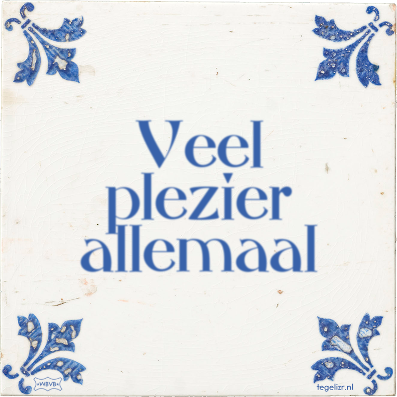 Veel plezier allemaal - Online tegeltjes bakken