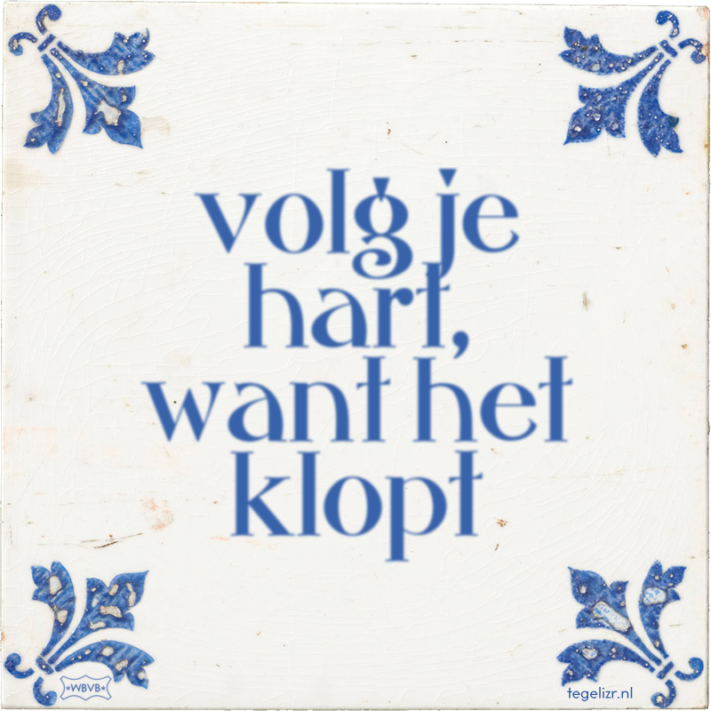 volg je hart, want het klopt - Online tegeltjes bakken