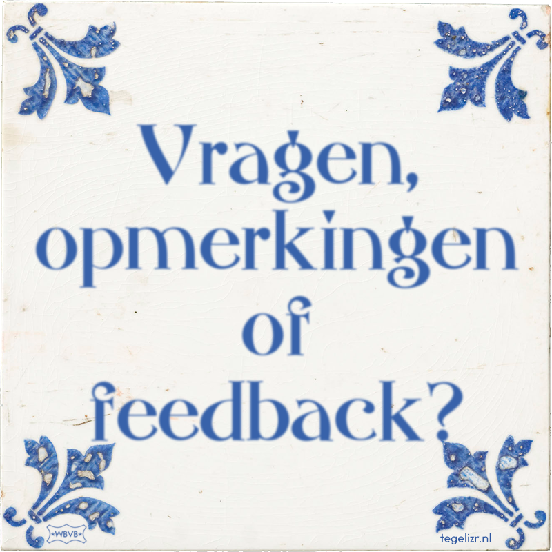 Vragen, opmerkingen of feedback? - Online tegeltjes bakken