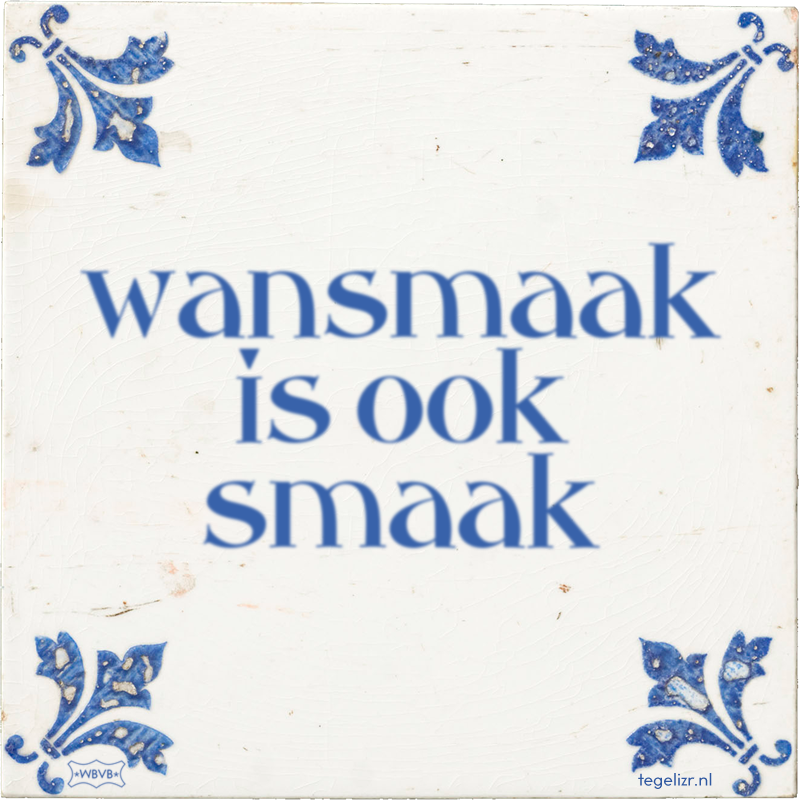 wansmaak is ook smaak - Online tegeltjes bakken