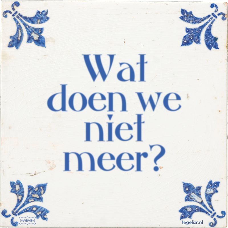 Wat doen we niet meer? - Online tegeltjes bakken