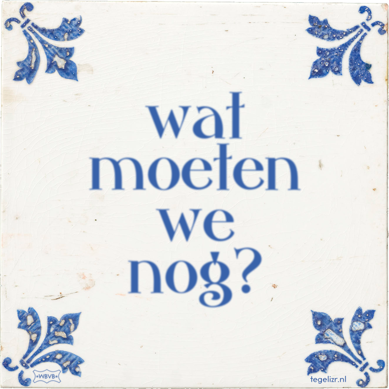 wat moeten we nog? - Online tegeltjes bakken