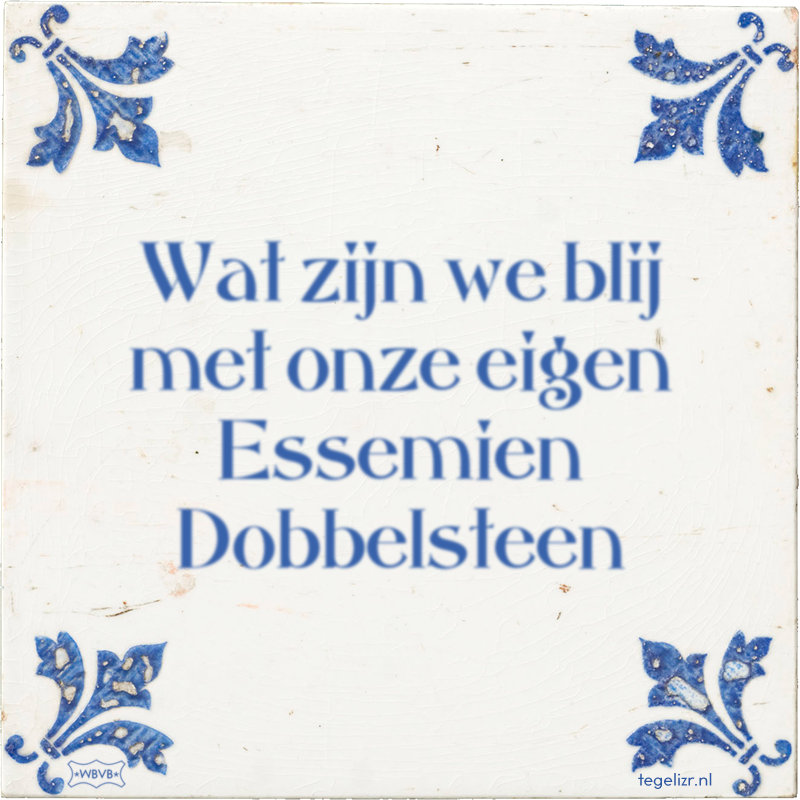 Wat zijn we blij met onze eigen Essemien Dobbelsteen - Online tegeltjes bakken