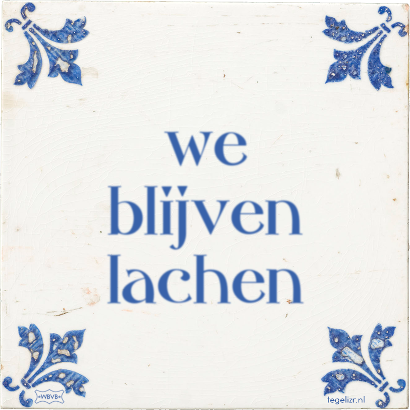 we blijven lachen - Online tegeltjes bakken