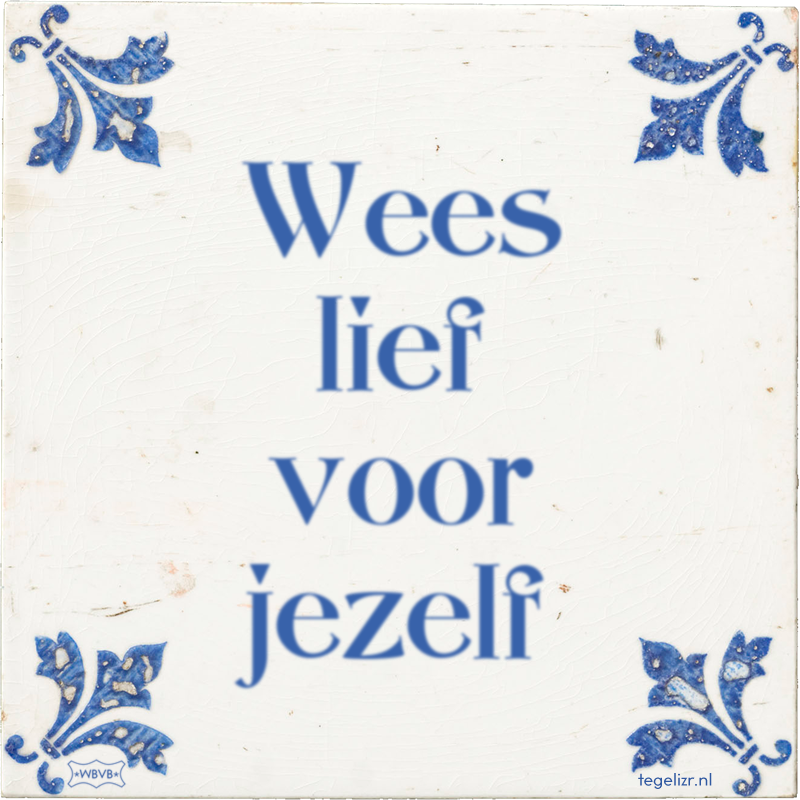 Wees lief voor jezelf - Online tegeltjes bakken
