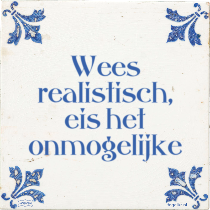 Wees realistisch, eis het onmogelijke - Online tegeltjes bakken