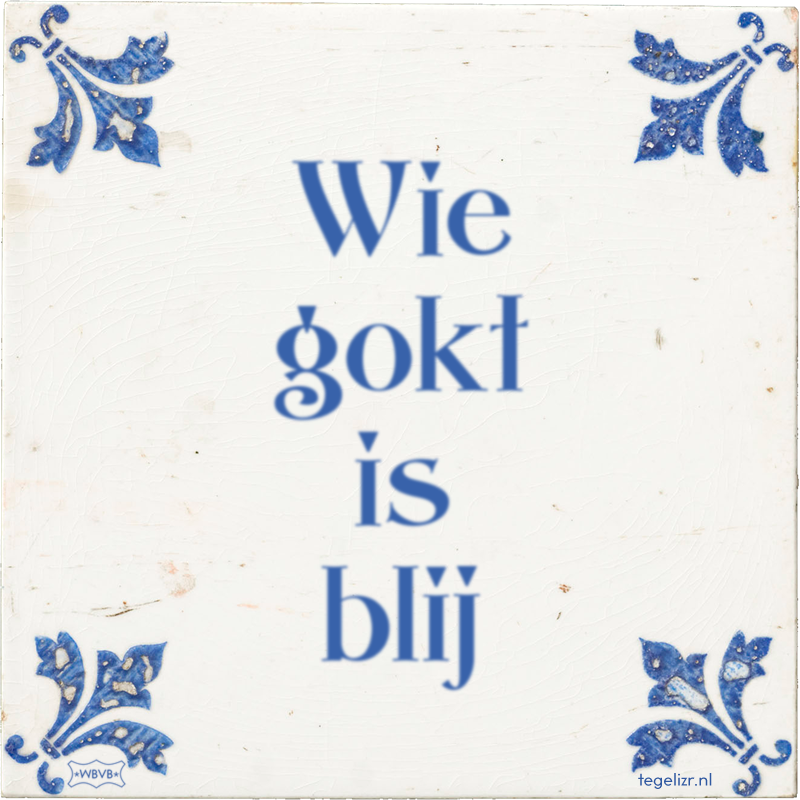 Wie gokt is blij - Online tegeltjes bakken
