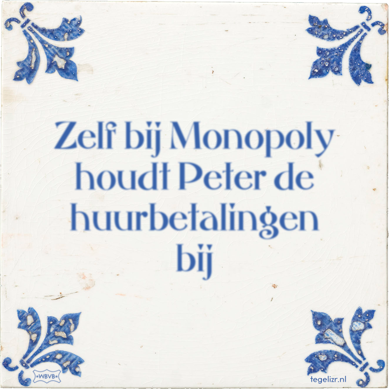 Zelf bij Monopoly houdt Peter de huurbetalingen bij - Online tegeltjes bakken