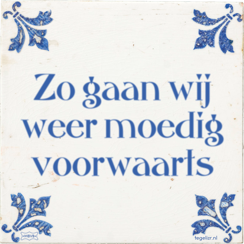 Zo gaan wij weer moedig voorwaarts - Online tegeltjes bakken