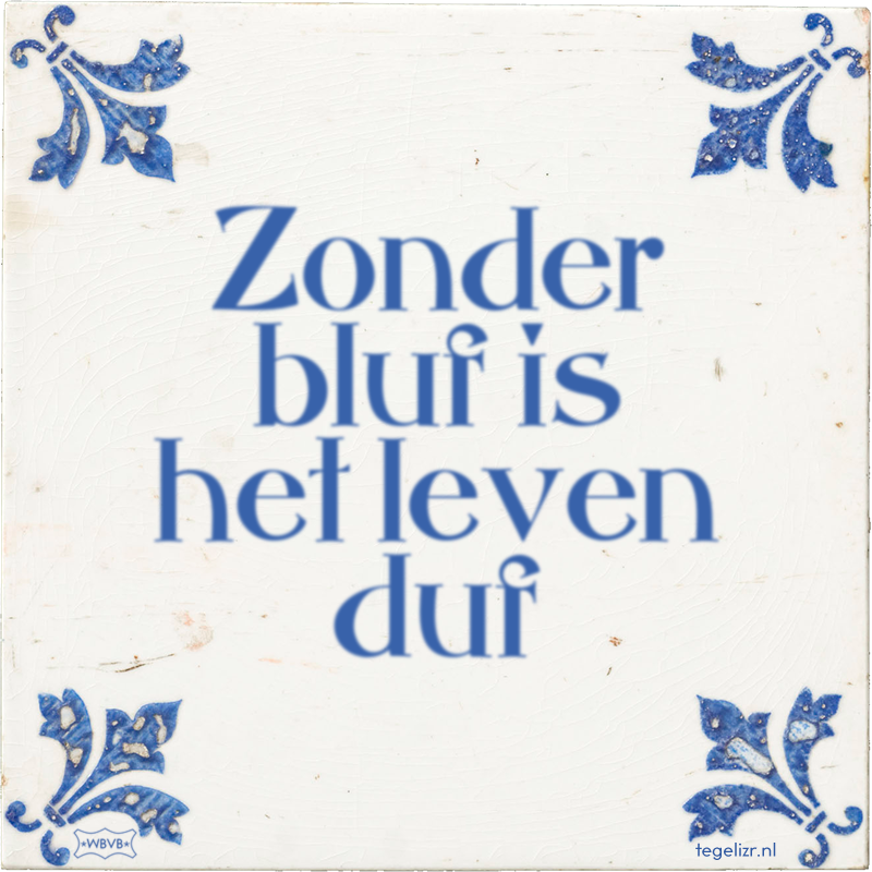 Zonder bluf is het leven duf - Online tegeltjes bakken