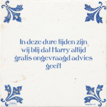 In deze dure tijden zijn wij blij dat Harry altijd gratis ongevraagd advies geeft - 4 keer bekeken