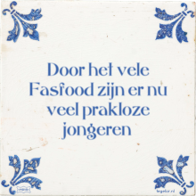 Door het vele Fasfood zijn er nu veel prakloze jongeren - 2 keer bekeken