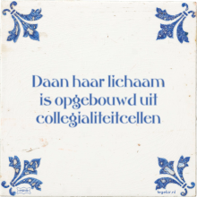 Daan haar lichaam is opgebouwd uit collegialiteitcellen - 18 keer bekeken